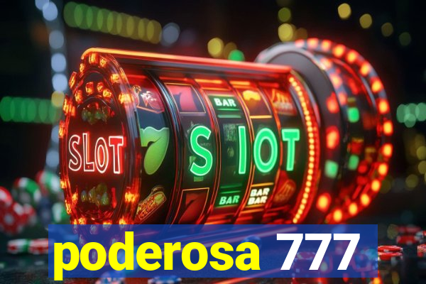 poderosa 777